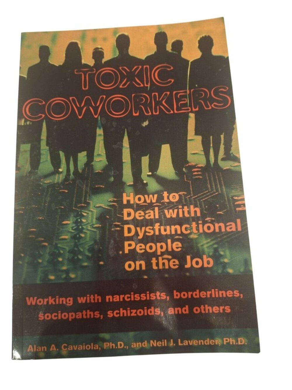 Toxic Coworkers: How To Deal With Dysfunctional People On The Job By Cavaiola An